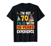 I'm Not 70 I'm 18 With 52 Years Experience 70th Birthday T-Shirt