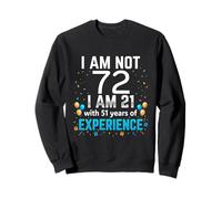 I'm Not 72nd Birthday Funny 72 Years Old Joke Bday Humor Sweatshirt
