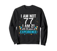 I'm Not 77th Birthday Funny 77 Years Old Joke Bday Humor Sweatshirt