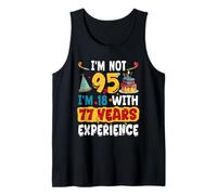 I'm Not 95 I'm 18 With 77 Years Experience 95th Birthday Tank Top