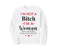 I'm Not A Bitch I'm A Woman Who's Not Afraid Sweatshirt