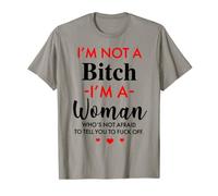 I'm Not A Bitch I'm A Woman Who's Not Afraid T-Shirt