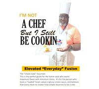 I'M NOT A CHEF BUT I STILL BE COOKIN!