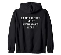 I'M Not A Chef I Just Microwave Well Funny Statement Saying Zip Hoodie