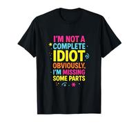 I'm NOT A Complete Idiot - Amputee Humor Fun T-Shirt