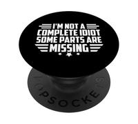 I'm Not A Complete Idiot Some Parts Are Missing PopSockets Adhesive PopGrip