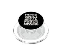 I'm Not A Complete Idiot Some Pieces Are Missing - PopSockets PopGrip for MagSafe