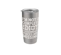 I'm Not A Complete Idiot Some Pieces are Missing - Stainless Steel Insulated Tumbler