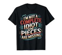 I'm Not A Complete Idiot Some Pieces are Missing - Value Graphic T-Shirt, Men, Black, S