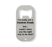 I'm Not A Control Freak But Could I Show You How to Do It Stainless Steel Bottle Opener Silver