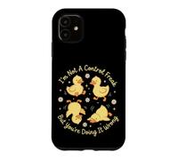 I'm Not A Control Freak But You're Doing It Wrong Duckling Case for iPhone 11