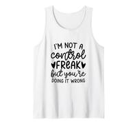 I'm Not a Control Freak But You're Doing It Wrong Funny Tank Top