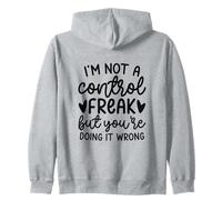 I'm Not a Control Freak But You're Doing It Wrong Funny Zip Hoodie