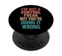 I'm Not A Control Freak But You're Doing It Wrong PopSockets Adhesive PopGrip