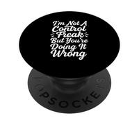 I'm Not A Control Freak But You're Doing It Wrong PopSockets Adhesive PopGrip