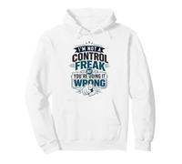 I'm Not A Control Freak But You're Doing It Wrong Pullover Hoodie