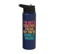 I'm Not A Control Freak But You're Doing It Wrong Stainless Steel Insulated Water Bottle