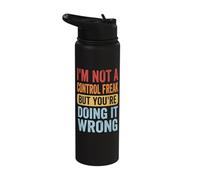 I'm Not A Control Freak But You're Doing It Wrong Stainless Steel Insulated Water Bottle