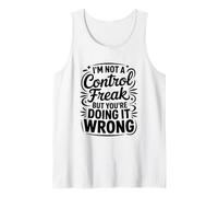 I'm Not A Control Freak But You're Doing It Wrong Tank Top