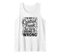 I'm Not A Control Freak But You're Doing It Wrong Tank Top
