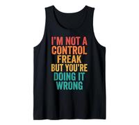 I'm Not A Control Freak But You're Doing It Wrong Tank Top