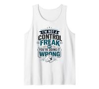 I'm Not A Control Freak But You're Doing It Wrong Tank Top