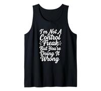 I'm Not A Control Freak But You're Doing It Wrong Tank Top