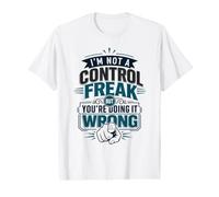 I'm Not A Control Freak But You're Doing It Wrong Value Graphic T-Shirt
