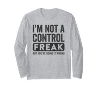 I'm Not a Control Freak Funny Control Freak Quote Saying Long Sleeve T-Shirt