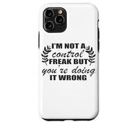 I'm Not A Control Freak You're Doing It Wrong Case for iPhone 11 Pro