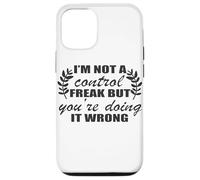 I'm Not A Control Freak You're Doing It Wrong Case for iPhone 12/12 Pro