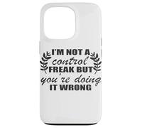 I'm Not A Control Freak You're Doing It Wrong Case for iPhone 13 Pro