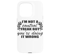 I'm Not A Control Freak You're Doing It Wrong Case for iPhone 15 Pro