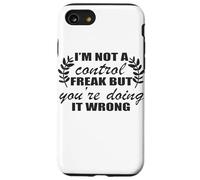 I'm Not A Control Freak You're Doing It Wrong Case for iPhone SE (2020) / 7/8
