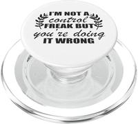 I'm Not A Control Freak You're Doing It Wrong PopSockets PopGrip for MagSafe