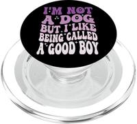 I'm Not A Dog But I Like Being Called A Good Boy PopSockets PopGrip for MagSafe