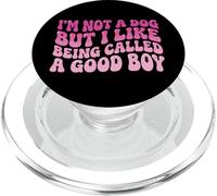 I'm Not A Dog But I Like Being Called A Good Boy PopSockets PopGrip for MagSafe