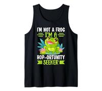 I'm Not A Frog I'm A Hop-ortunity Seeker Tank Top