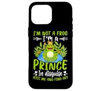 I'm Not A Frog I'm A Prince In Disguise Kiss Me And Find Out Case for iPhone 16 Pro Max