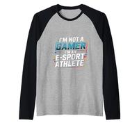 I'm Not A Gamer I'm An E-Sport Athlete Competitive -- Raglan Baseball Tee