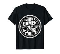 I'm Not A Gamer I'm an E-Sport Athlete - T-Shirt