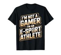 I'm Not A Gamer I'm an E-Sport Athlete - T-Shirt