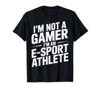 I'm Not A Gamer I'm an E-Sport Athlete - T-Shirt