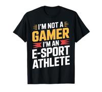 I'm Not A Gamer I'm an E-Sport Athlete |- T-Shirt
