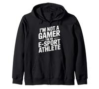 I'm Not A Gamer I'm An E-Sport Athlete - Zip Hoodie
