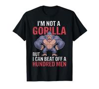 I'm Not a Gorilla but I Can Beat Off Hundred Men Adult Humor T-Shirt
