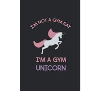 I'm Not a Gym Rat, I’m a Gym Unicorn: Badass Unicorn Blank Line Diary, Badass Unicorn Notebook, Badass Unicorn Journal, Badass Unicorn Gift - 6x9 - 100 Lined Journal Pages