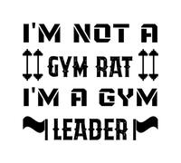 I'm not a Gym Rat I'm a Gym Leader Gym Fitness Exercise Vinyl Wall Decals 42x48.4cm Multiple Size Options Black