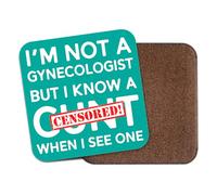 I'm Not A Gynecologist But I Know A C*nt When I See One Coaster - Funny Text Statement Rude Offensive Swearword Adult Humour Joke Coaster Gift Present (White)