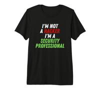 Im Not A Hacker Im A Security Professional OPSEC Cyber Humor Premium T-Shirt